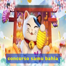 concurso samu bahia